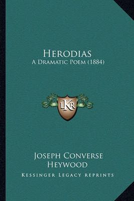 Herodias By Joseph Converse Heywood 9781164668367 (Paperback)