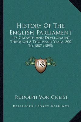 History Of The English Parliament By Rudolph Von Gneist 9781164673064