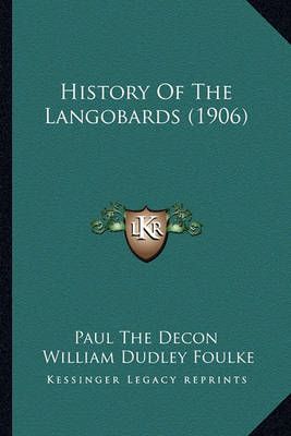 History Of The Langobards (1906) 9781164673347 (Paperback)