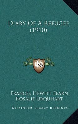 Diary Of A Refugee (1910) 9781164717294 (Hardback)