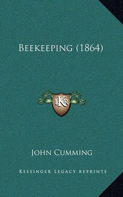 Beekeeping (1864) By John Cumming 9781164742661 (Hardback)