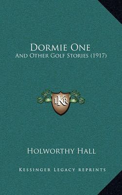 Dormie One By Holworthy Hall 9781164782612 (Hardback)