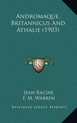 Andromaque, Britannicus and Athalie (1903) 9781164784876 (Hardback)