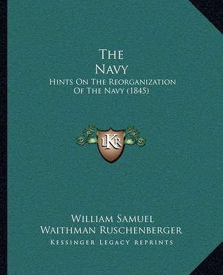 The Navy By William Samuel Waithman Ruschenberger 9781164829850