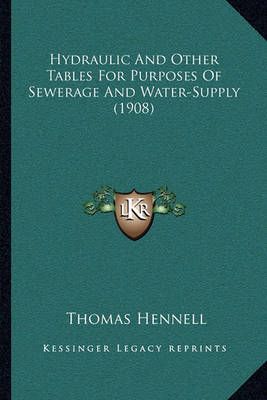 Hydraulic And Other Tables For Purposes Of Sewerage And Water-Supply (1908)
