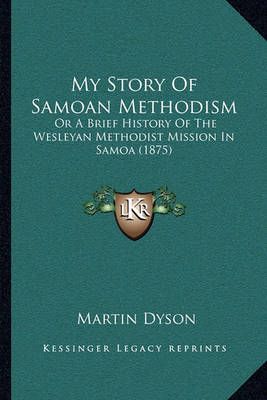 My Story Of Samoan Methodism By Martin Dyson 9781164836995 (Paperback)