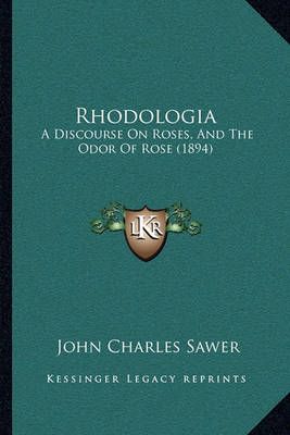 Rhodologia By John Charles Sawer 9781164837282 (Paperback)