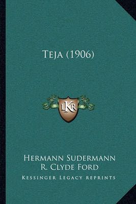 Teja (1906) By Hermann Sudermann (author), R Clyde Ford (editor)