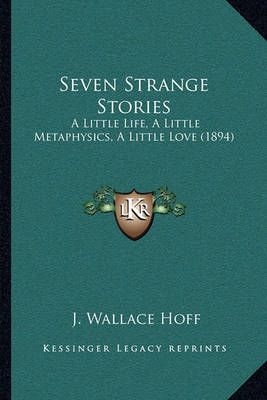 Seven Strange Stories By J Wallace Hoff 9781164839194 (Paperback)