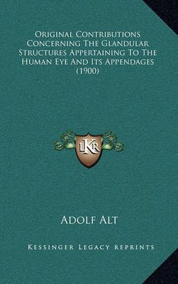 Original Contributions Concerning The Glandular Structures Appertaining To The Human Eye And Its Appendages (1900)