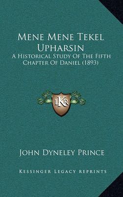 Mene Mene Tekel Upharsin By John Dyneley Prince 9781164847205