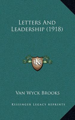 Letters And Leadership (1918) By Van Wyck Brooks 9781164853558