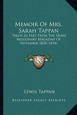Memoir Of Mrs. Sarah Tappan By Lewis Tappan 9781164855668 (Paperback)