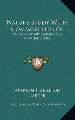 Nature Study With Common Things By Marion Hamilton Carter (Paperback)