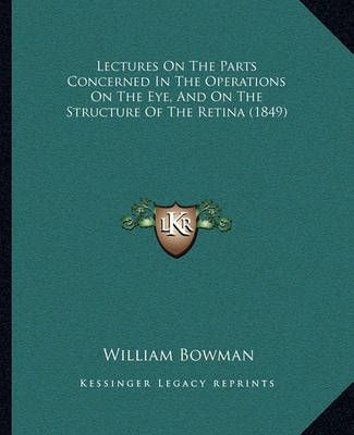 Lectures On The Parts Concerned In The Operations On The Eye, And On The Structure Of The Retina (1849)