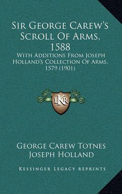 Sir George Carew's Scroll Of Arms, 1588 9781164856535 (Paperback)
