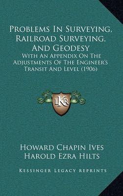 Problems In Surveying, Railroad Surveying, And Geodesy 9781164857174