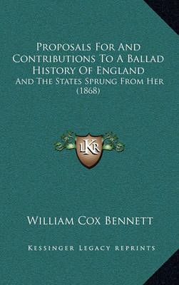 Proposals For And Contributions To A Ballad History Of England