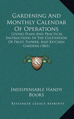 Gardening And Monthly Calendar Of Operations 9781164858461 (Paperback)