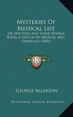 Mysteries Of Medical Life By George Allarton 9781164858751 (Paperback)