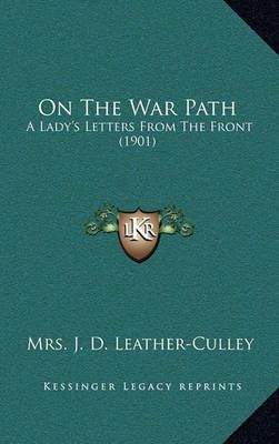 On The War Path By Mrs J D Leather-Culley 9781164859765 (Paperback)