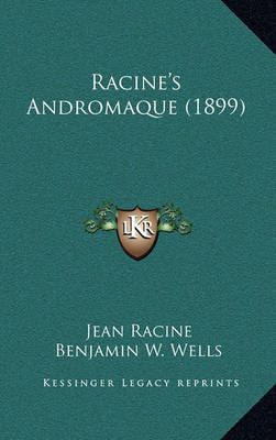 Racine's Andromaque (1899) 9781164859963 (Paperback)