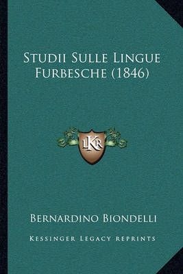 Studii Sulle Lingue Furbesche (1846) By Bernardino Biondelli