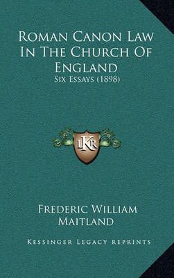 Roman Canon Law In The Church Of England By Frederic William Maitland