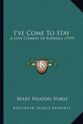I've Come To Stay By Mary Heaton Vorse 9781164870708 (Paperback)