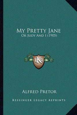 My Pretty Jane By Alfred Pretor 9781164870982 (Paperback)