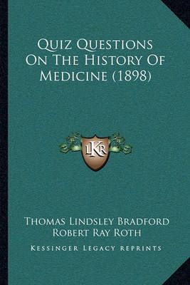 Quiz Questions On The History Of Medicine (1898) 9781164874201