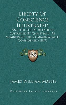 Liberty Of Conscience Illustrated By James William Massie (Paperback)