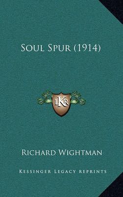 Soul Spur (1914) By Richard Wightman 9781164879527 (Paperback)