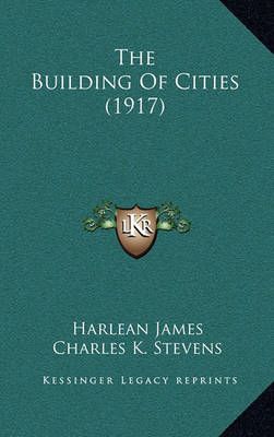 The Building Of Cities (1917) 9781164880950 (Paperback)