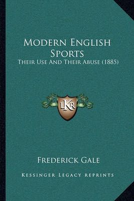 Modern English Sports By Frederick Gale 9781164884651 (Paperback)