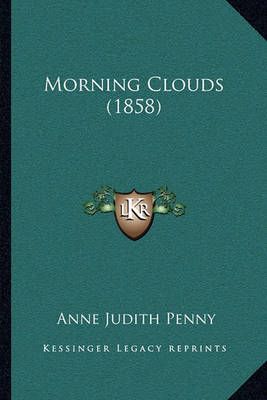 Morning Clouds (1858) By Anne Judith (Brown) Penny (author)