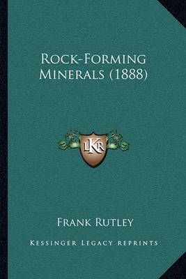 Rock-Forming Minerals (1888) By Frank Rutley 9781164893042 (Paperback)