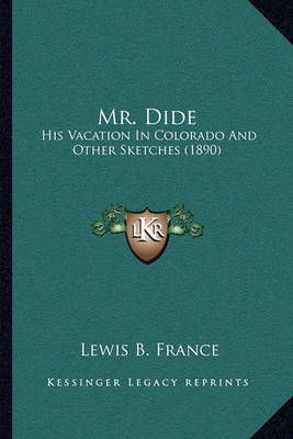 Mr. Dide By Lewis B France 9781164898566 (Paperback)