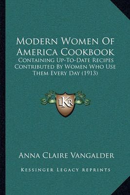 Modern Women Of America Cookbook By Anna Claire Vangalder (editor)