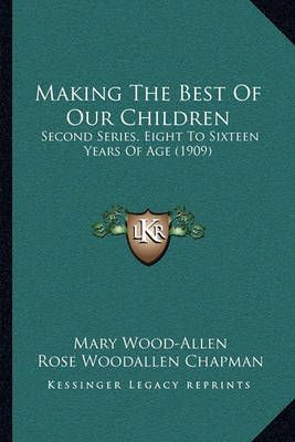 Making The Best Of Our Children 9781164902089 (Paperback)
