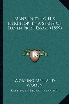 Man's Duty To His Neighbor, In A Series Of Eleven Prize Essays (1859)