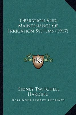 Operation And Maintenance Of Irrigation Systems (1917) 9781164903925