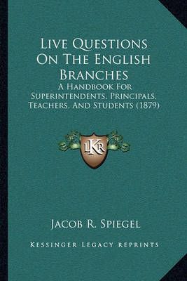 Live Questions On The English Branches By Jacob R Spiegel (Paperback)