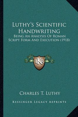 Luthy's Scientific Handwriting By Charles T Luthy 9781164907558
