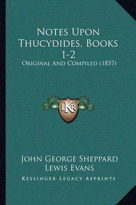 Notes Upon Thucydides, Books 1-2 By John George Sheppard, Lewis Evans