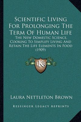 Scientific Living For Prolonging The Term Of Human Life 9781164909453