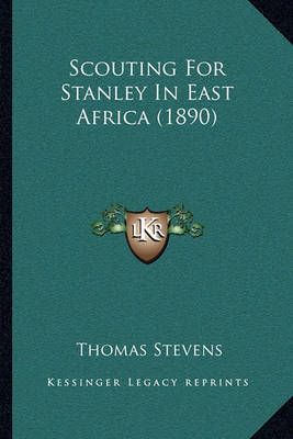 Scouting For Stanley In East Africa (1890) By Thomas Stevens