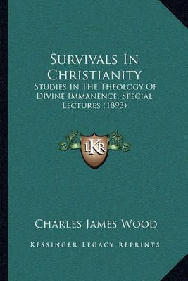 Survivals In Christianity By Charles James Wood 9781164923541