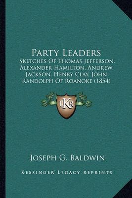 Party Leaders By Joseph G Baldwin 9781164932697 (Paperback)