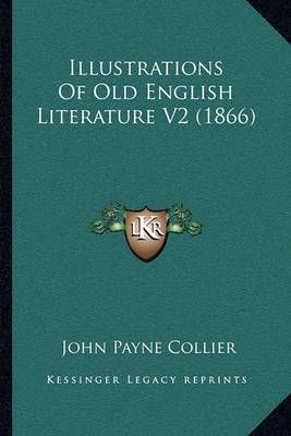 Illustrations Of Old English Literature V2 (1866) 9781164940708